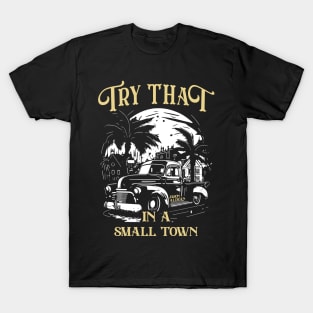 Try That in a Small Town | Jason Aldean T-Shirt